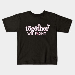 Together We Fight - World Cancer Day Kids T-Shirt